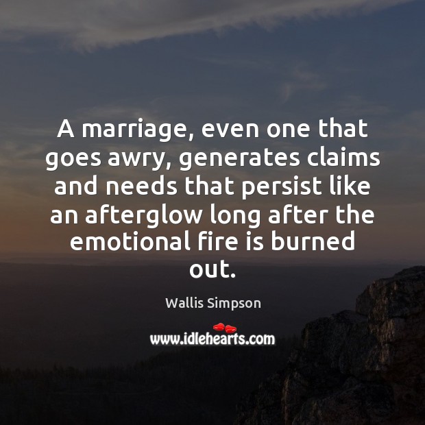 A marriage, even one that goes awry, generates claims and needs that Image