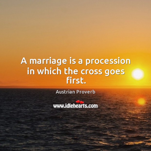 A marriage is a procession in which the cross goes first. Image