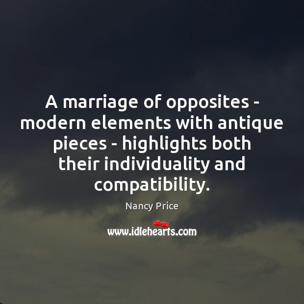 A marriage of opposites – modern elements with antique pieces – highlights Nancy Price Picture Quote