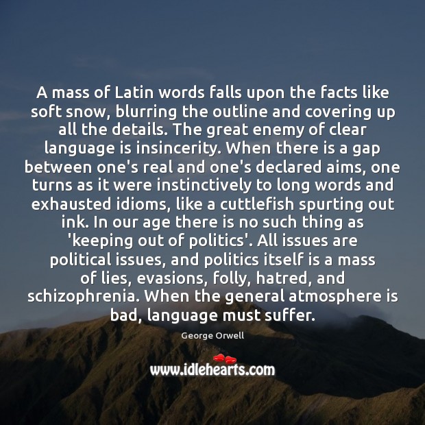 A mass of Latin words falls upon the facts like soft snow, Politics Quotes Image