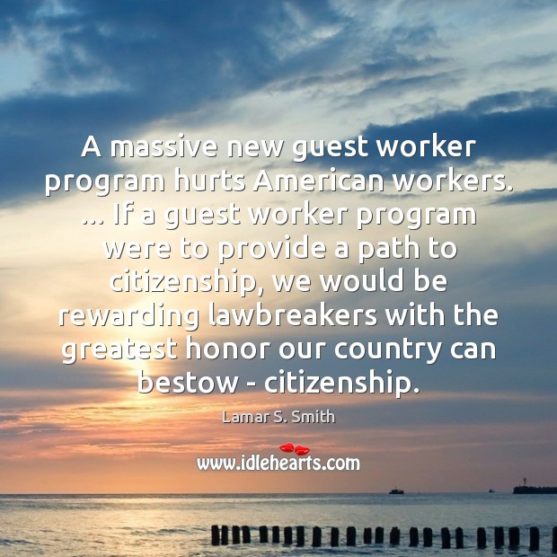A massive new guest worker program hurts American workers. … If a guest Image