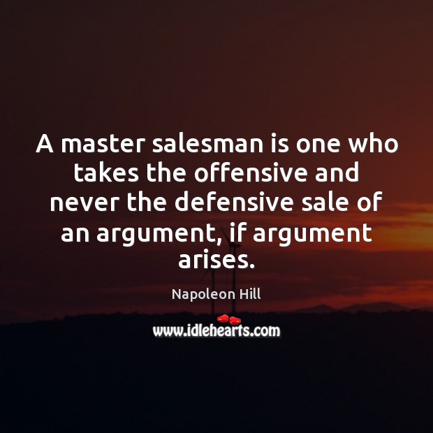 A master salesman is one who takes the offensive and never the Offensive Quotes Image