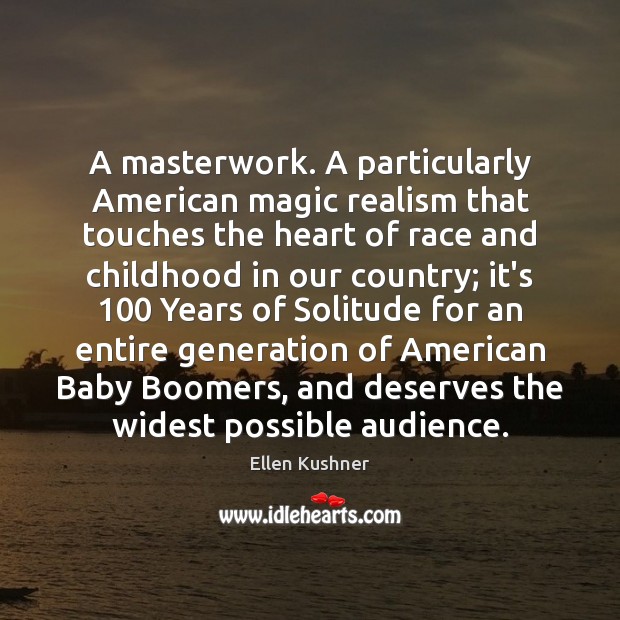 A masterwork. A particularly American magic realism that touches the heart of Ellen Kushner Picture Quote