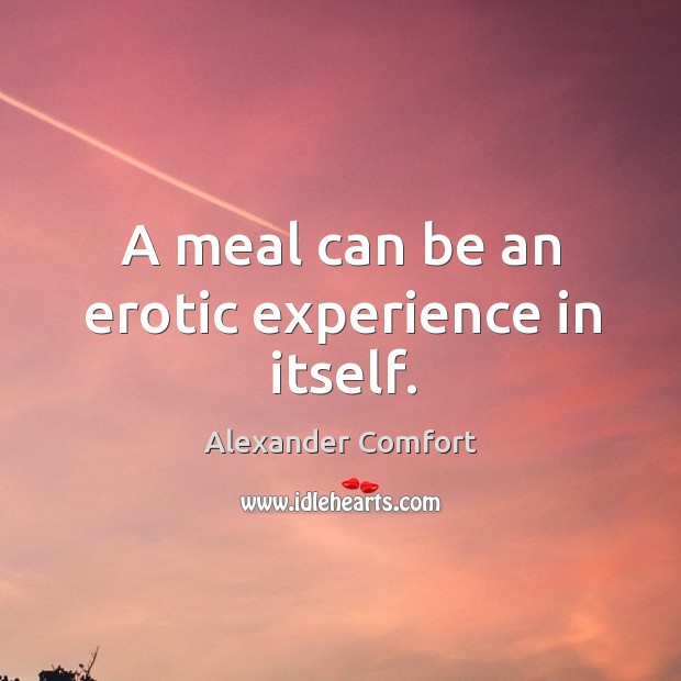 A meal can be an erotic experience in itself. Image