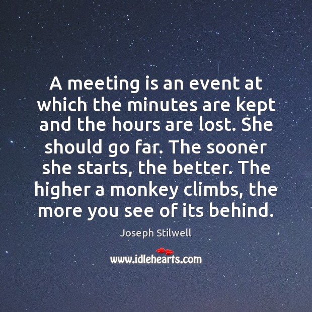 A meeting is an event at which the minutes are kept and Joseph Stilwell Picture Quote