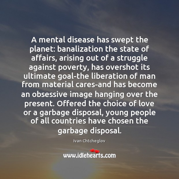 A mental disease has swept the planet: banalization the state of affairs, Image