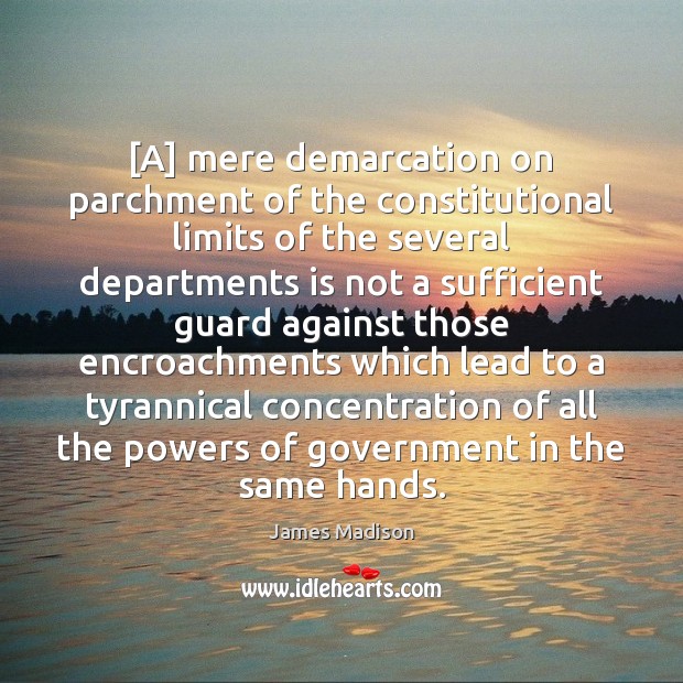 [A] mere demarcation on parchment of the constitutional limits of the several Image