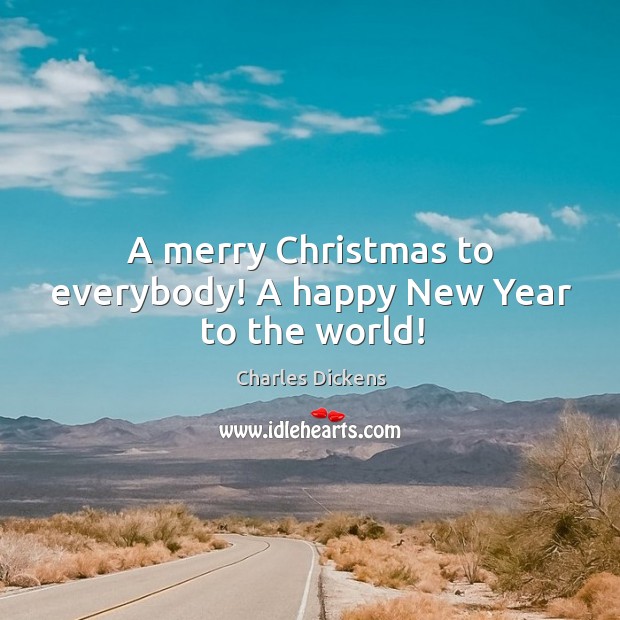 A merry Christmas to everybody! A happy New Year to the world! New Year Quotes Image