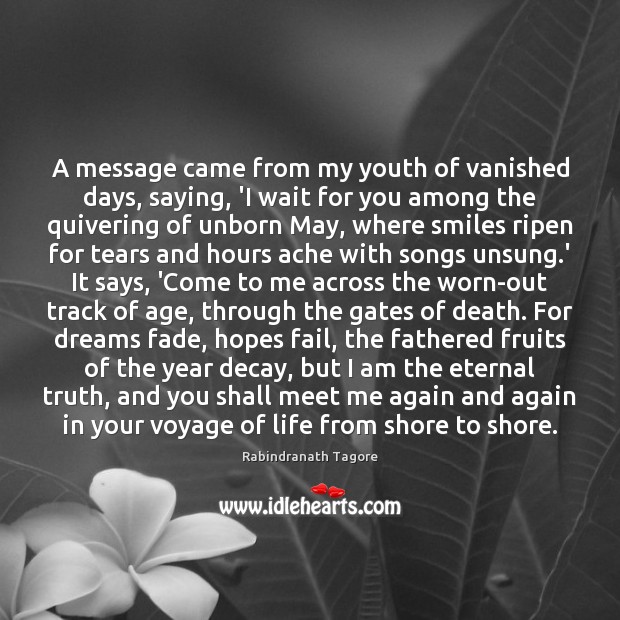 A message came from my youth of vanished days, saying, ‘I wait Rabindranath Tagore Picture Quote