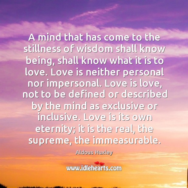 A mind that has come to the stillness of wisdom shall know Love Is Quotes Image