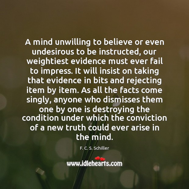 A mind unwilling to believe or even undesirous to be instructed, our Image