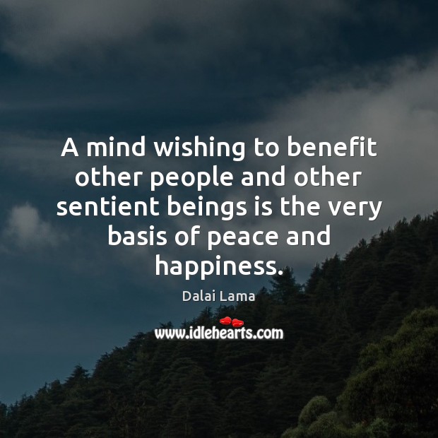 A mind wishing to benefit other people and other sentient beings is Dalai Lama Picture Quote