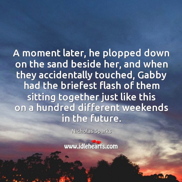 A moment later, he plopped down on the sand beside her, and Image