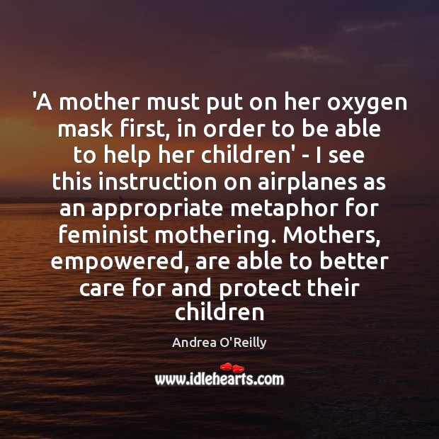 ‘A mother must put on her oxygen mask first, in order to Image