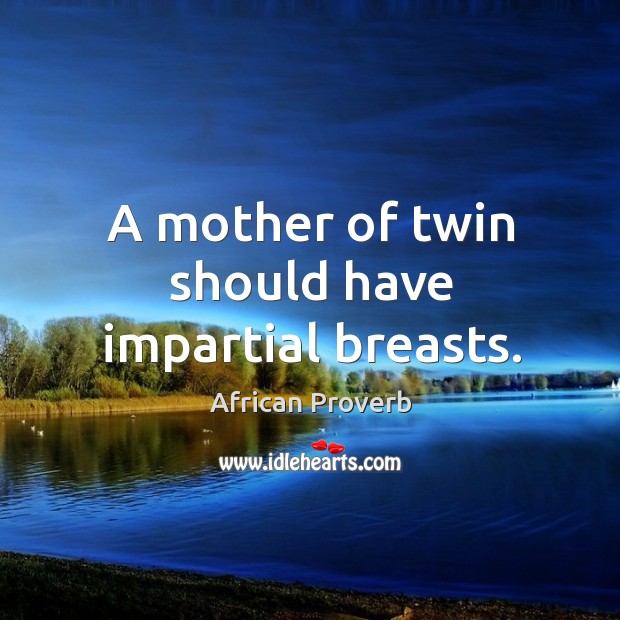A mother of twin should have impartial breasts. Image