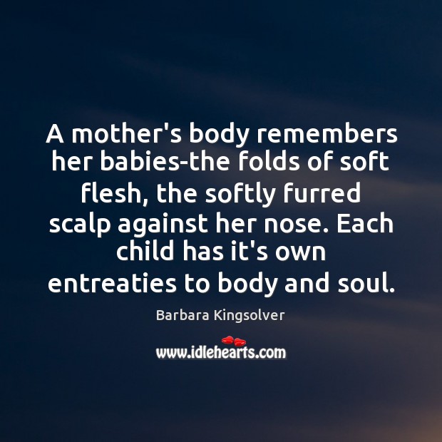 A mother’s body remembers her babies-the folds of soft flesh, the softly Image