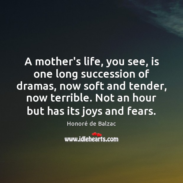 A mother’s life, you see, is one long succession of dramas, now Image