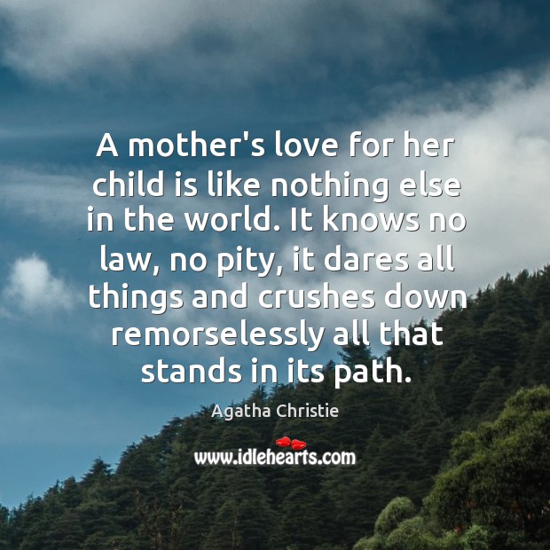 A mother’s love for her child is like nothing else in the Agatha Christie Picture Quote