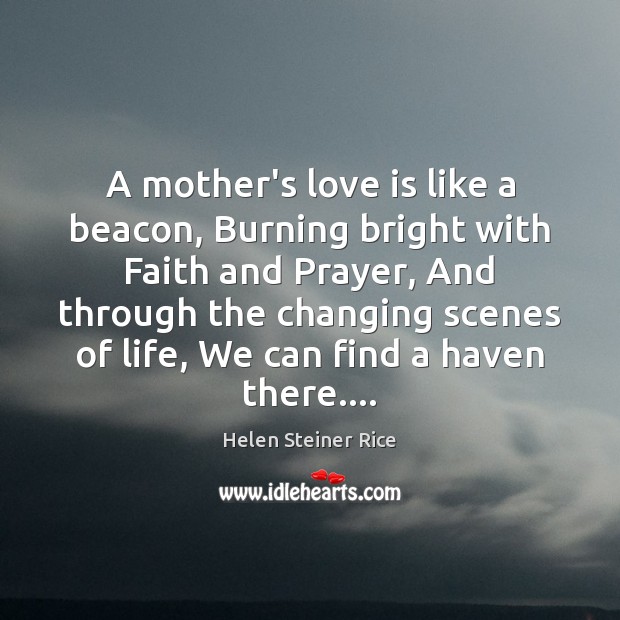 A mother’s love is like a beacon, Burning bright with Faith and 