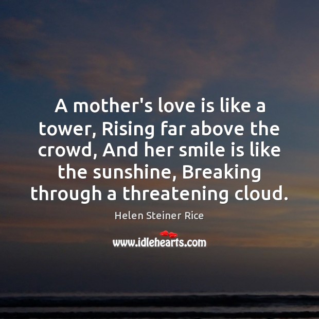 A mother’s love is like a tower, Rising far above the crowd, Smile Quotes Image
