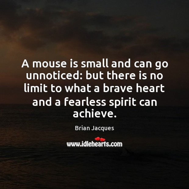 A mouse is small and can go unnoticed: but there is no Brian Jacques Picture Quote