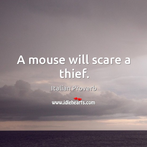 A mouse will scare a thief. Image