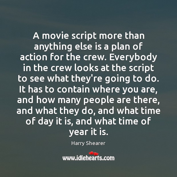 A movie script more than anything else is a plan of action Harry Shearer Picture Quote