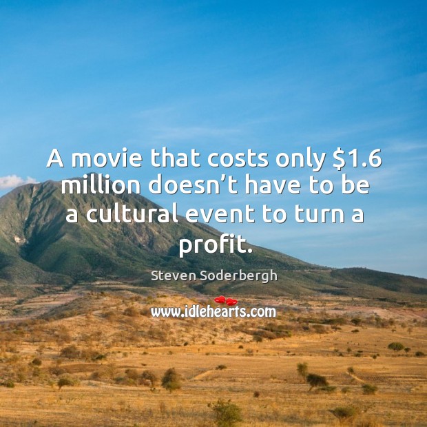 A movie that costs only $1.6 million doesn’t have to be a cultural event to turn a profit. Image