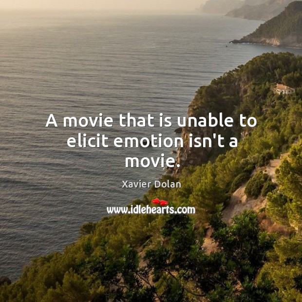 A movie that is unable to elicit emotion isn’t a movie. Image