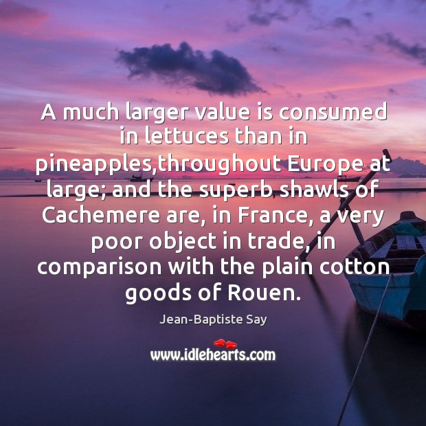 A much larger value is consumed in lettuces than in pineapples,throughout Comparison Quotes Image