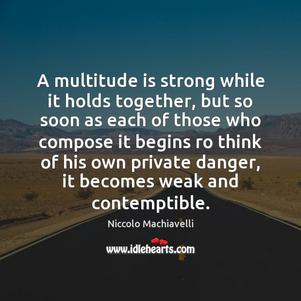 A multitude is strong while it holds together, but so soon as Image