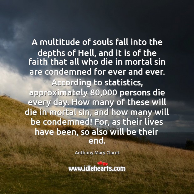 A multitude of souls fall into the depths of Hell, and it Anthony Mary Claret Picture Quote