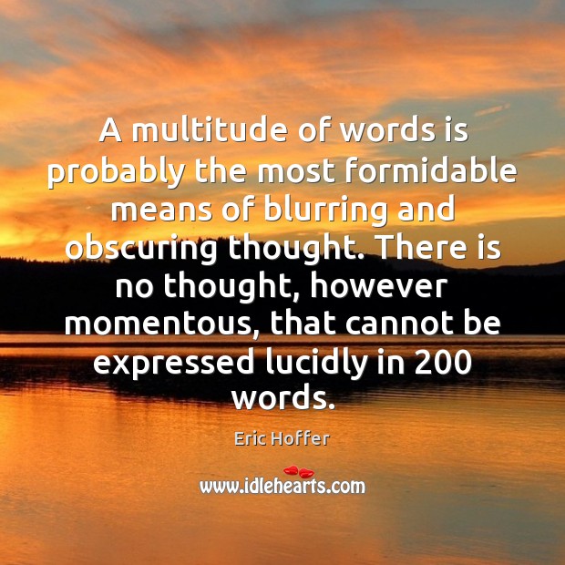 A multitude of words is probably the most formidable means of blurring Eric Hoffer Picture Quote