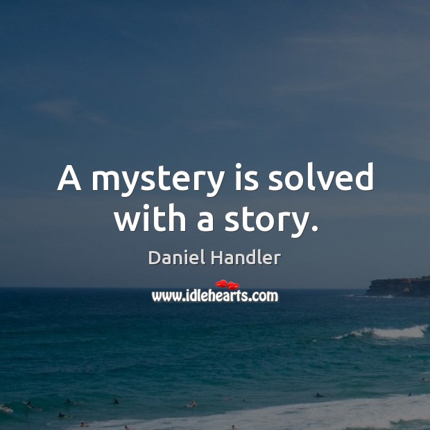 A mystery is solved with a story. Image