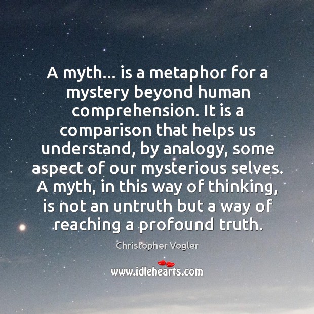 A myth… is a metaphor for a mystery beyond human comprehension. It Comparison Quotes Image