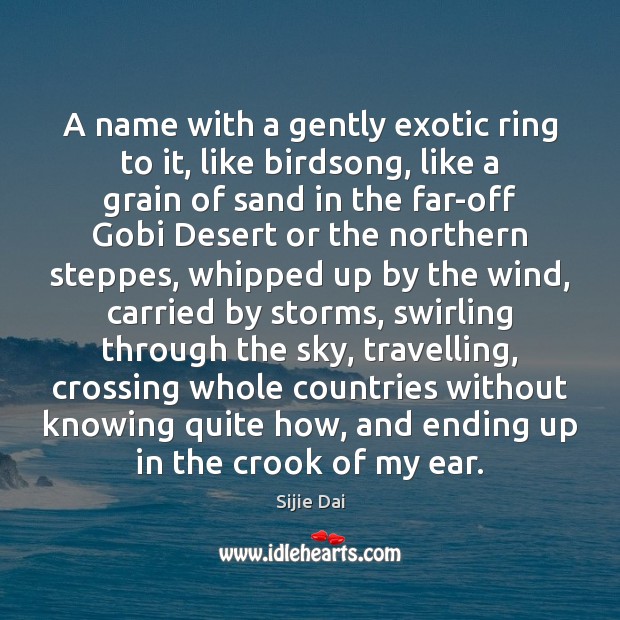 A name with a gently exotic ring to it, like birdsong, like Travel Quotes Image