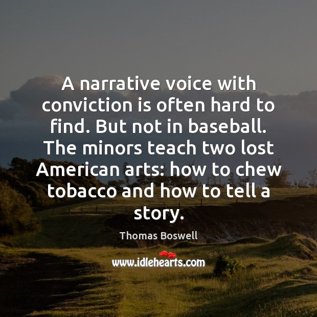 A narrative voice with conviction is often hard to find. But not Thomas Boswell Picture Quote