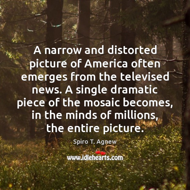 A narrow and distorted picture of America often emerges from the televised Image