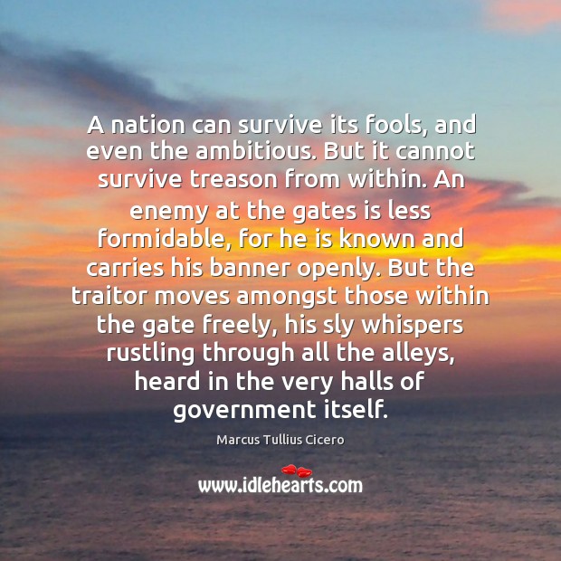 A nation can survive its fools, and even the ambitious. But it Image