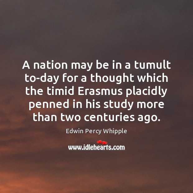 A nation may be in a tumult to-day for a thought which Edwin Percy Whipple Picture Quote