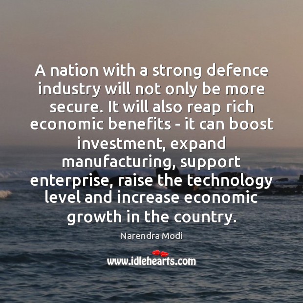A nation with a strong defence industry will not only be more Investment Quotes Image
