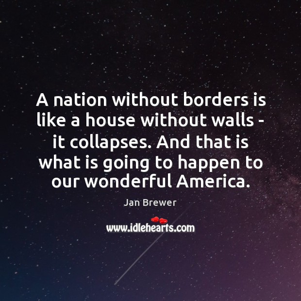 A nation without borders is like a house without walls – it Image