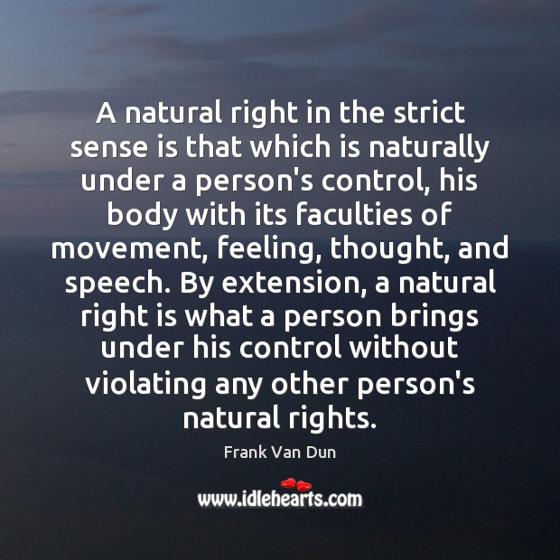 A natural right in the strict sense is that which is naturally Frank Van Dun Picture Quote