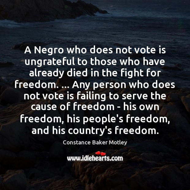 A Negro who does not vote is ungrateful to those who have Constance Baker Motley Picture Quote