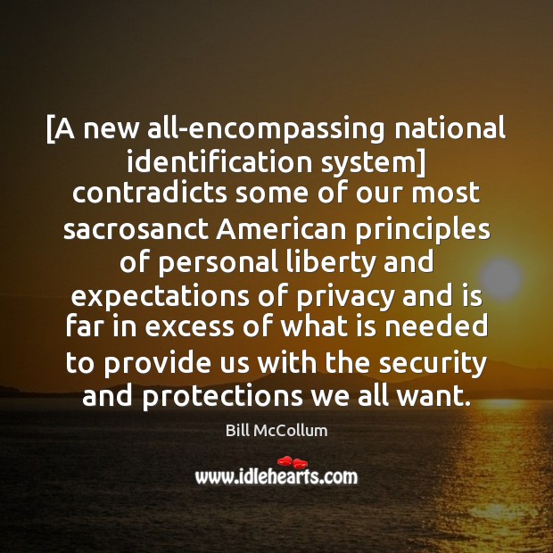 [A new all-encompassing national identification system] contradicts some of our most sacrosanct Image