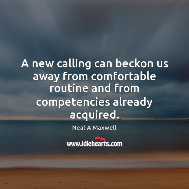 A new calling can beckon us away from comfortable routine and from Image