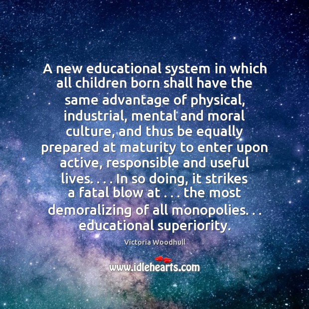 A new educational system in which all children born shall have the 