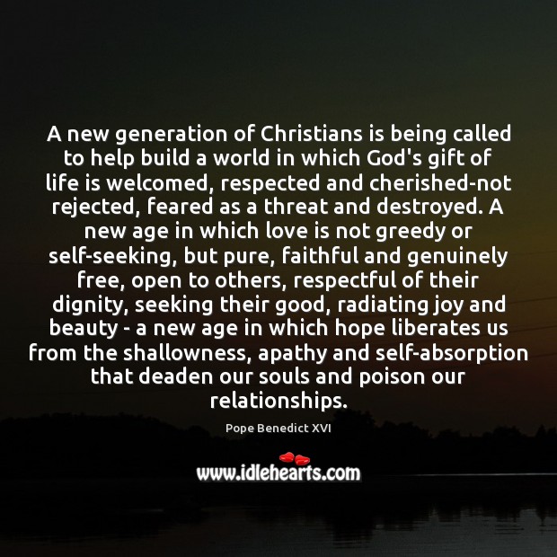 A new generation of Christians is being called to help build a Life Quotes Image