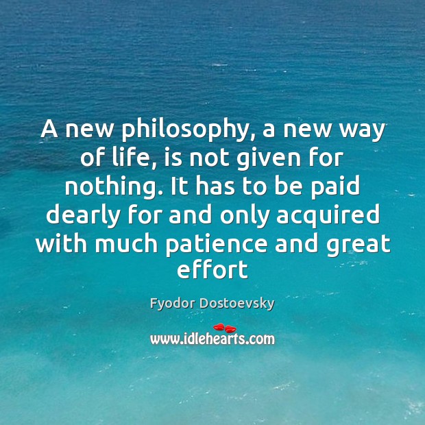 A new philosophy, a new way of life, is not given for Effort Quotes Image