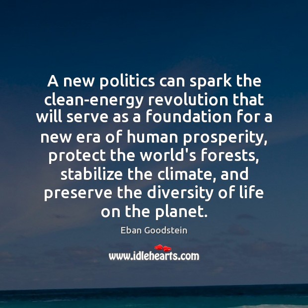 A new politics can spark the clean-energy revolution that will serve as Serve Quotes Image